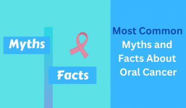 Myth and fact About Oral cancer