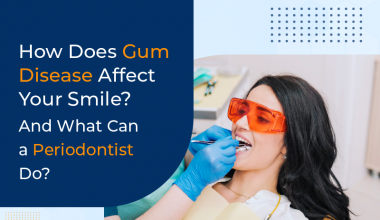 Gum Disease Affect Your Smile